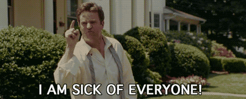 Sick of Everyone GIF
